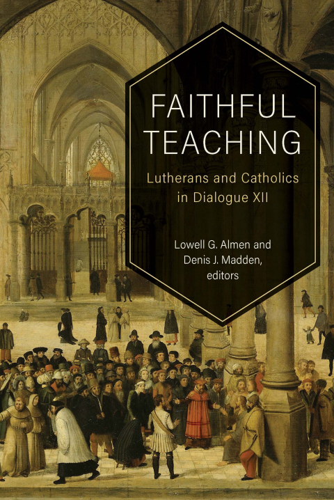 Cover image for book Faithful Teaching: Lutherans and Catholics in Dialogue XII