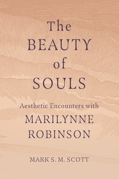 Cover image for book The Beauty of Souls: Aesthetic Encounters with Marilynne Robinson