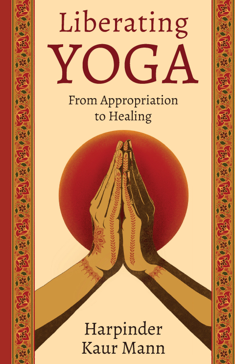 Cover image for book Liberating Yoga: From Appropriation to Healing