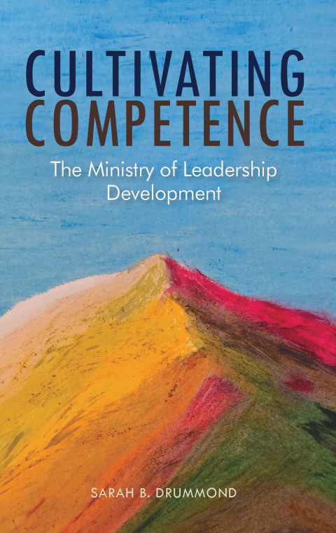 Cover image for book Cultivating Competence: The Ministry of Leadership Development