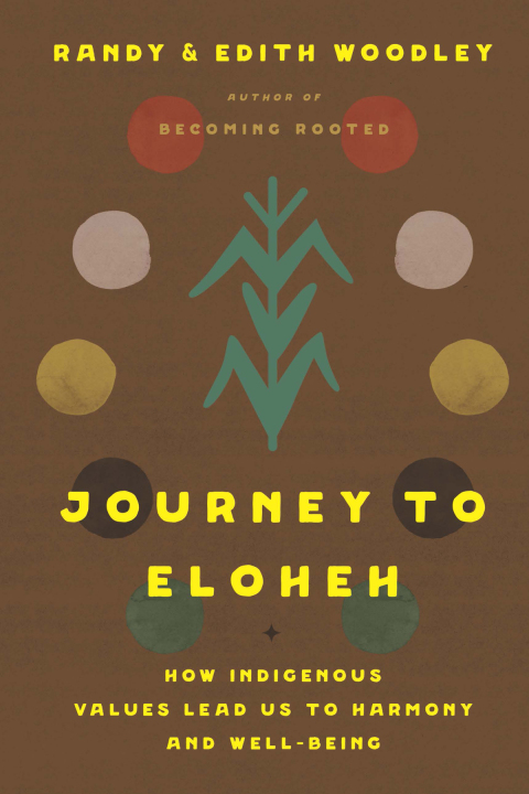 Cover image for book Journey to Eloheh: How Indigenous Values Lead Us to Harmony and Well-Being