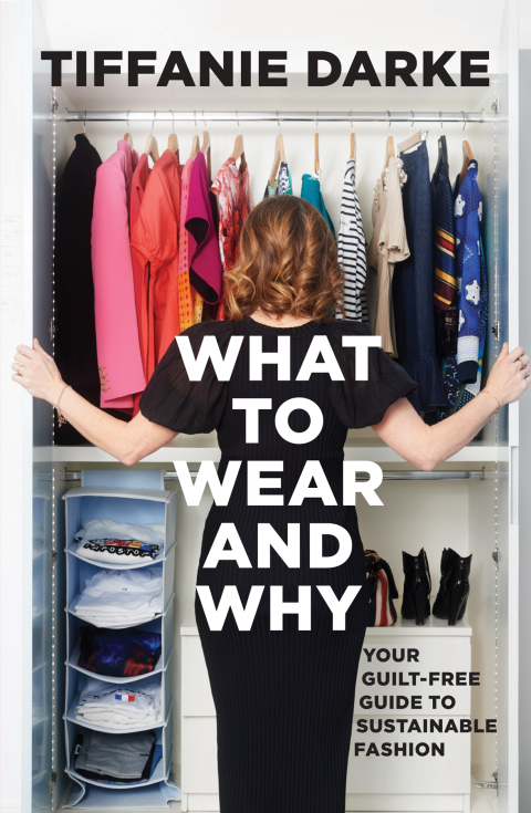 Cover image for book What to Wear and Why: Your Guilt-Free Guide to Sustainable Fashion