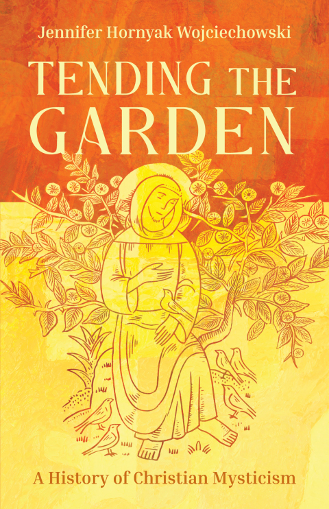 Cover image for book Tending the Garden: A History of Christian Mysticism
