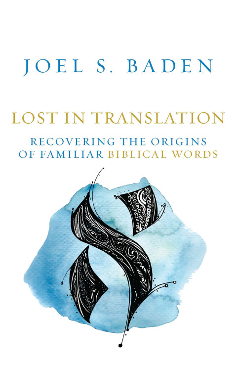 Cover image for book Lost in Translation: Recovering the Origins of Familiar Biblical Words