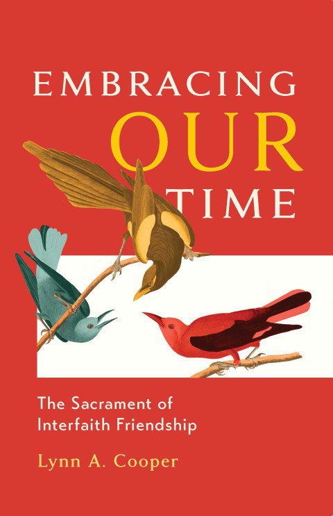 Cover image for book Embracing Our Time: The Sacrament of Interfaith Friendship