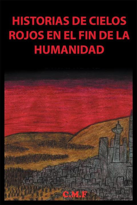 Cover image for book Historias De Cielos Rojos En El Fin De La Humanidad