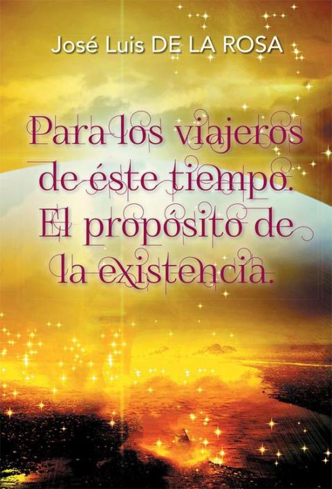 Cover image for book Para Los Viajeros De Éste Tiempo. El Propósito De La Existencia.