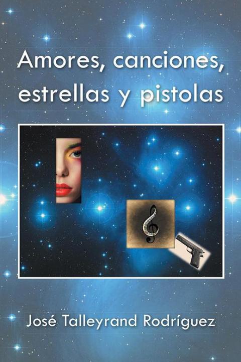 Cover image for book Amores, Canciones, Estrellas Y Pistolas