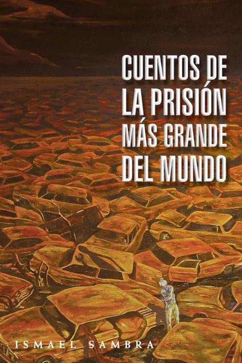 Cover image for book Cuentos De La Prisión Más Grande Del Mundo
