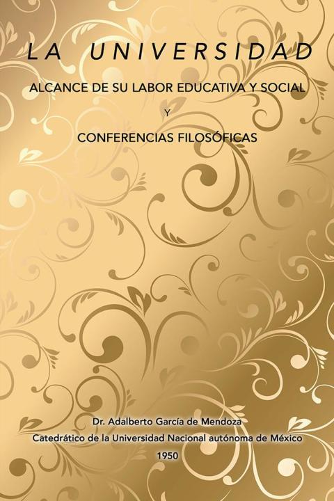 Cover image for book La Universidad Alcance De Su Labor Educativa Y Social Y Conferencias Filosóficas