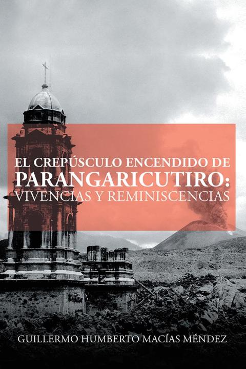 Cover image for book El Crepúsculo Encendido De Parangaricutiro: Vivencias Y Reminiscencias