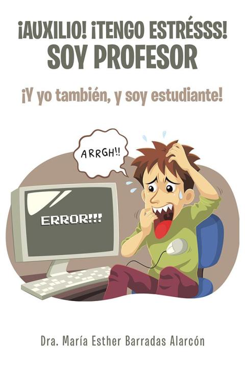 Cover image for book ¡Auxilio! ¡Tengo Estrésss! Soy Profesor