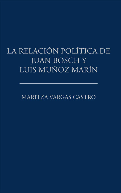 Cover image for book La Relación Política De Juan Bosch Y Luis Muñoz Marín