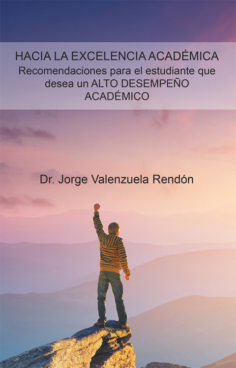 Cover image for book Hacia La Excelencia Académica. Recomendaciones Para El Estudiante Que Desea Un Alto Desempeño Académico