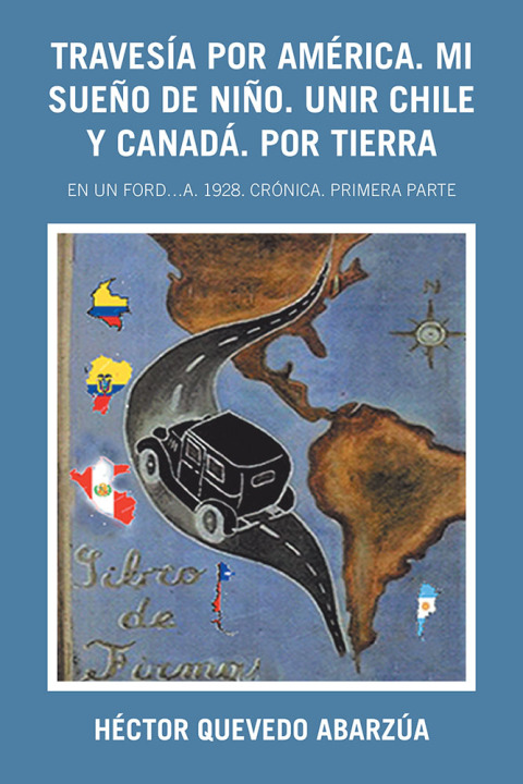 Cover image for book Travesía Por América. Mi Sueño De Niño. Unir Chile Y Canadá. Por Tierra