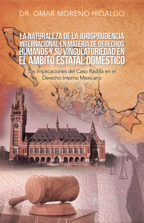 Cover image for book La Naturaleza De La Jurisprudencia Internacional En Materia De Derechos Humanos Y Su Vinculatoriedad En El Ámbito Estatal Doméstico