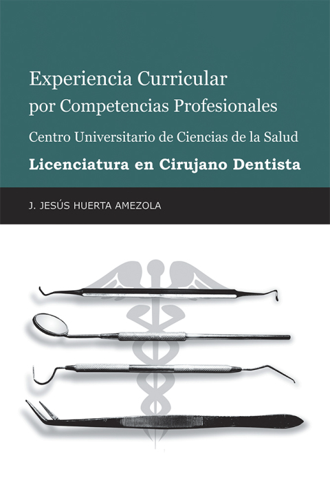 Cover image for book Experiencia Curricular Por Competencias Profesionales Centro Universitario De Ciencias De La Salud  Licenciatura En Cirujano Dentista