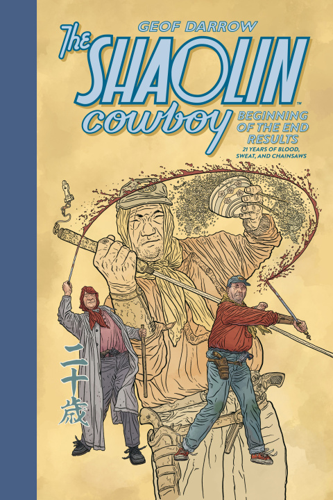Cover image for book The Shaolin Cowboy: Beginning of the End Results--21 Years of Blood, Sweat, and Chainsaws