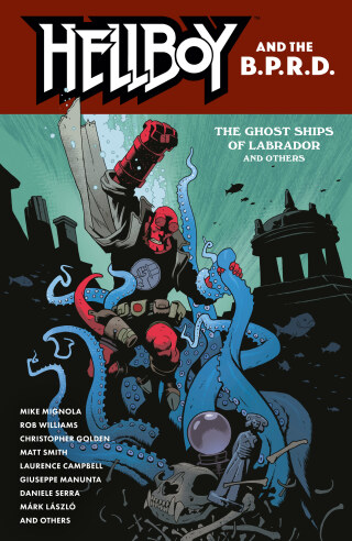 Hellboy and the B.P.R.D.: The Ghost Ships of Labrador and Other Stories