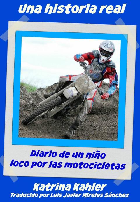 Cover image for book Una historia real:Diario de un niño loco por las motocicletas
