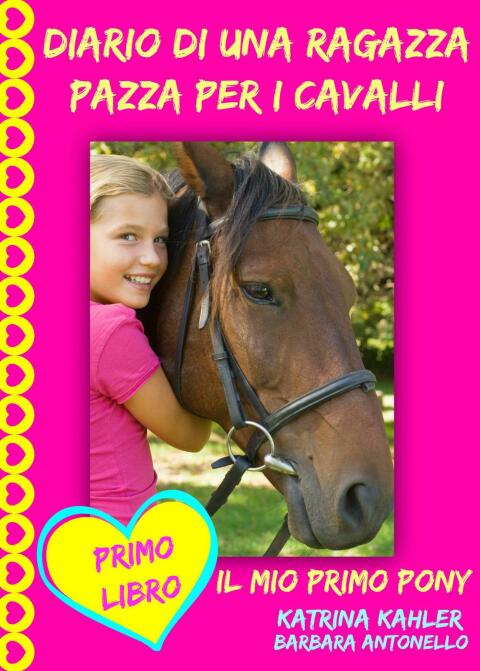 Cover image for book Diario di una ragazza pazza per i cavalli - Il mio primo pony - Primo Libro