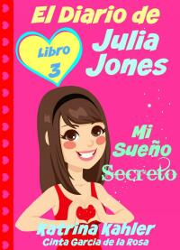 Cover image: El Diario de Julia Jones - Libro 3 - Mi Sueño Secreto 9781507105160