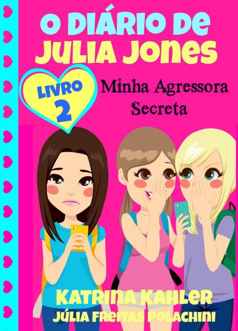 Cover image for book O Diário de Julia Jones 2 - Minha Agressora Secreta