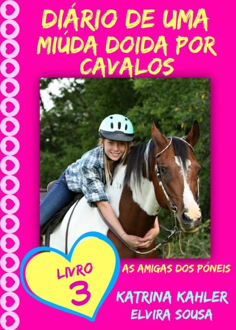 Cover image for book Diário de uma Miúda Doida por Cavalos - Livro 3 : As Amigas dos Póneis