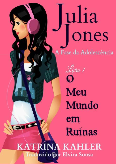 Cover image for book Julia Jones - A Fase da Adolescência - Livro 1 - O Meu Mundo em Ruínas