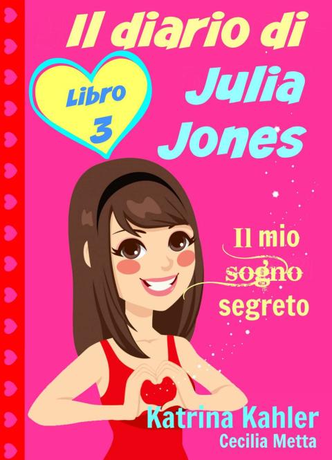 Cover image for book Il diario di Julia Jones - Libro 3 - Il mio sogno segreto
