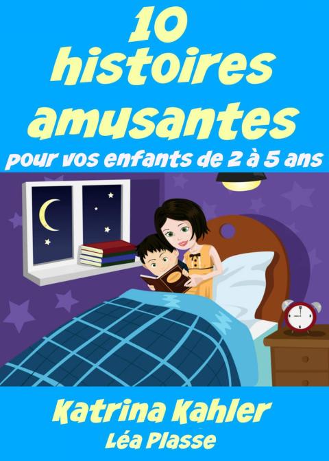 Cover image for book 10 histoires amusantes pour vos enfants de 2 à 5 ans