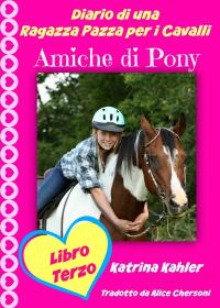 Cover image: Diario di una Ragazza Pazza per i Cavalli - Libro Terzo - Amiche di Pony 9781507118375