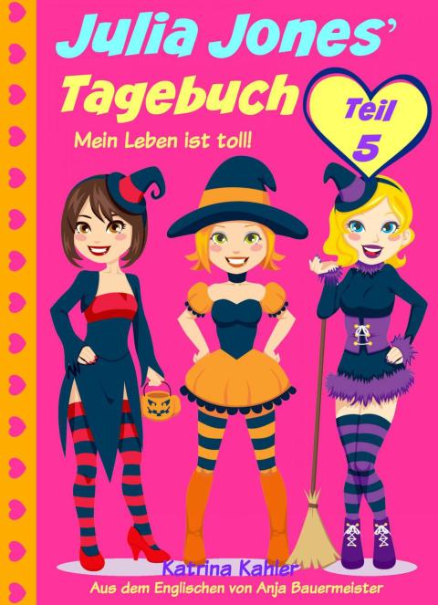 Cover image for book Julia Jones' Tagebuch - Teil 5 - Mein Leben ist toll!