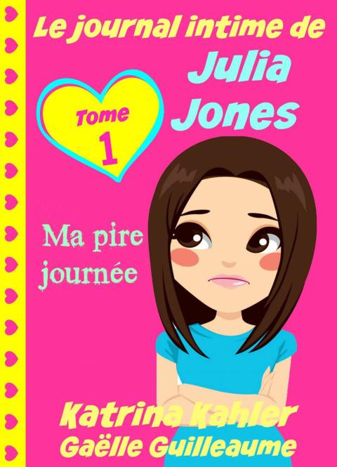 Cover image for book Le journal intime de Julia Jones - Ma pire journée !