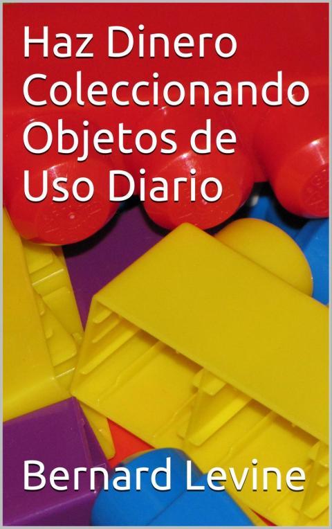 Cover image for book Haz Dinero Coleccionando Objetos de Uso Diario