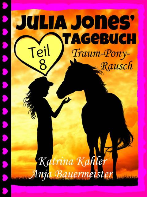 Cover image for book Julia Jones' Tagebuch - Teil 8 - Traum-Pony-Rausch