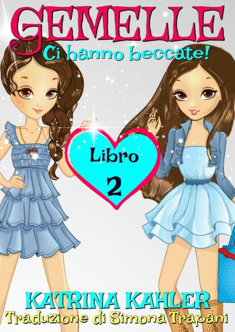 Cover image for book Gemelle Libro 2 - Ci hanno beccate!