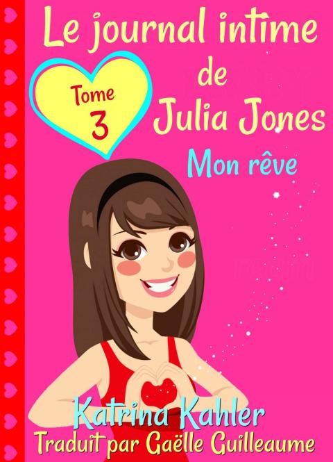 Cover image for book Le journal intime de Julia Jones  Tome 3  Mon rêve