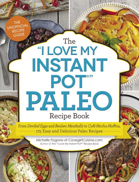 Cover image for book The "I Love My Instant Pot®" Paleo Recipe Book