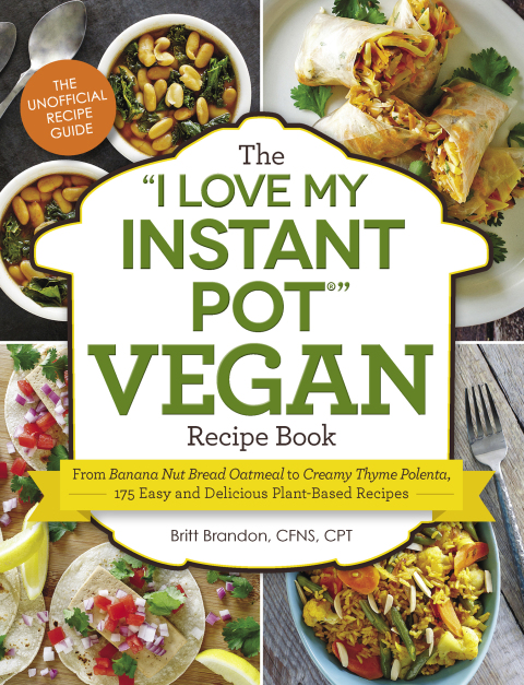 Cover image for book The "I Love My Instant Pot®" Vegan Recipe Book