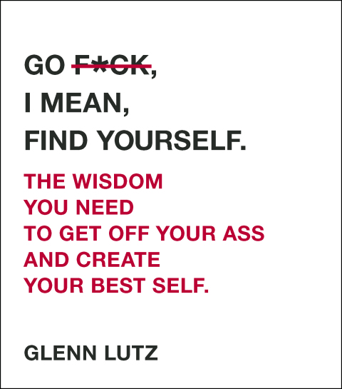 Cover image for book Go F*ck, I Mean, Find Yourself.
