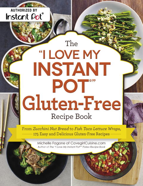 Cover image for book The "I Love My Instant Pot®" Gluten-Free Recipe Book