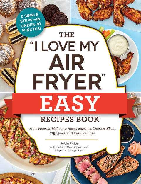 Cover image for book The "I Love My Air Fryer" Easy Recipes Book