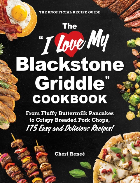 Cover image for book The "I Love My Blackstone Griddle" Cookbook