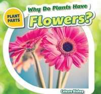 Cover image: Why Do Plants Have Flowers? 9781508142164
