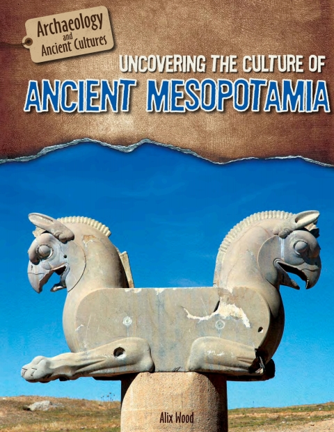 Cover image for book Uncovering the Culture of Ancient Mesopotamia