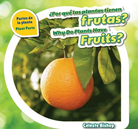 Cover image for book ¿Por qué las plantas tienen frutas? / Why Do Plants Have Fruits?