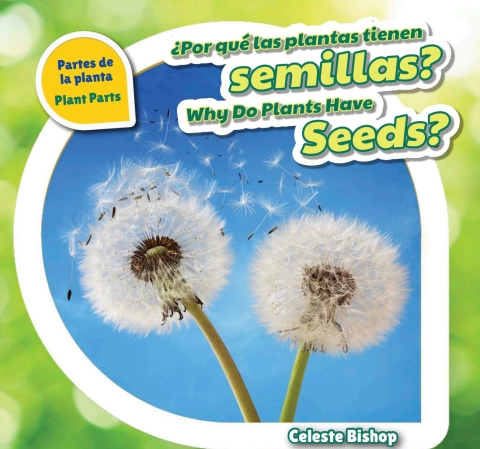 Cover image for book ¿Por qué las plantas tienen semillas? / Why Do Plants Have Seeds?