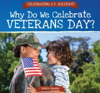 Cover image: Why Do We Celebrate Veterans Day? 9781508166719