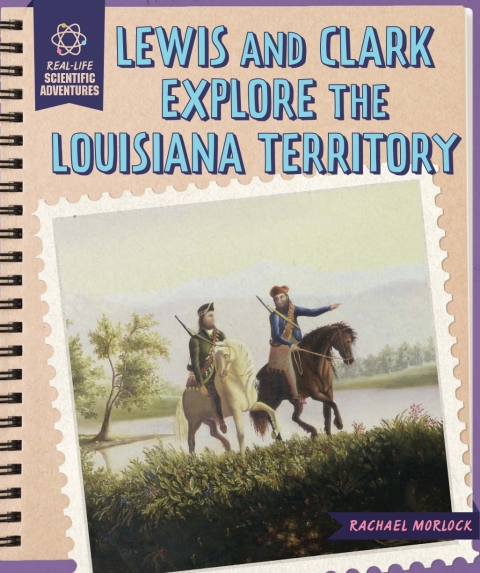 Cover image for book Lewis and Clark Explore the Louisiana Territory
